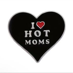 “I love hot moms” Heart Shaped Enamel Pin/ Brooch